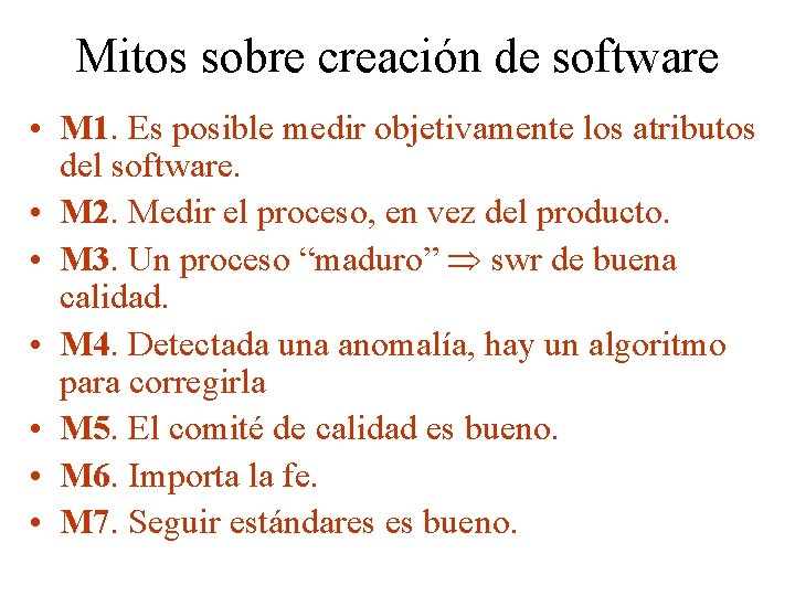 Mitos sobre creación de software • M 1. Es posible medir objetivamente los atributos