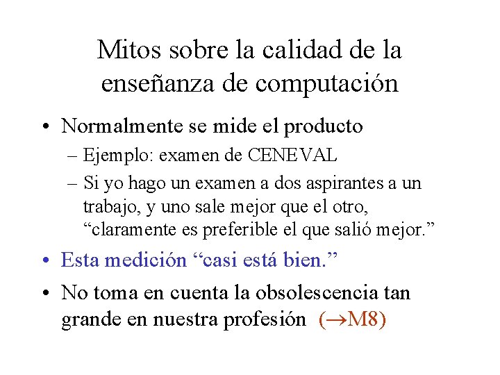 Mitos sobre la calidad de la enseñanza de computación • Normalmente se mide el