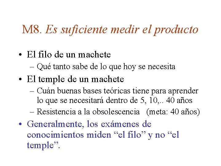 M 8. Es suficiente medir el producto • El filo de un machete –