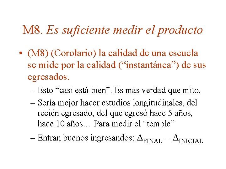 M 8. Es suficiente medir el producto • (M 8) (Corolario) la calidad de