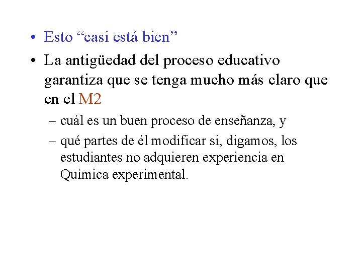  • Esto “casi está bien” • La antigüedad del proceso educativo garantiza que