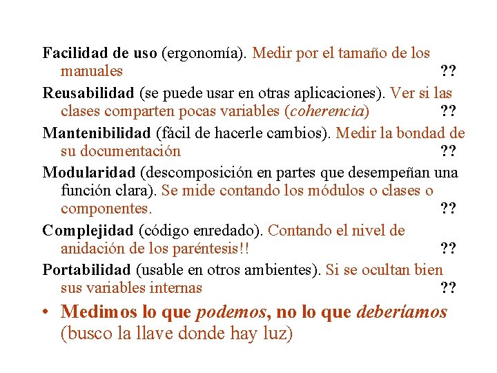 Facilidad de uso (ergonomía). Medir por el tamaño de los manuales ? ? Reusabilidad