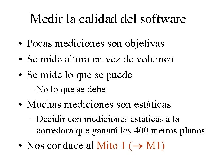 Medir la calidad del software • Pocas mediciones son objetivas • Se mide altura