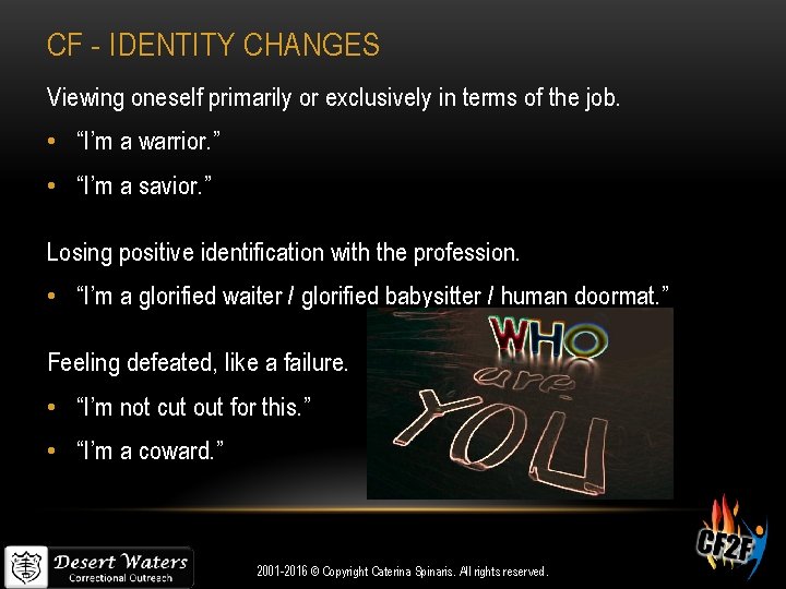CF - IDENTITY CHANGES Viewing oneself primarily or exclusively in terms of the job.