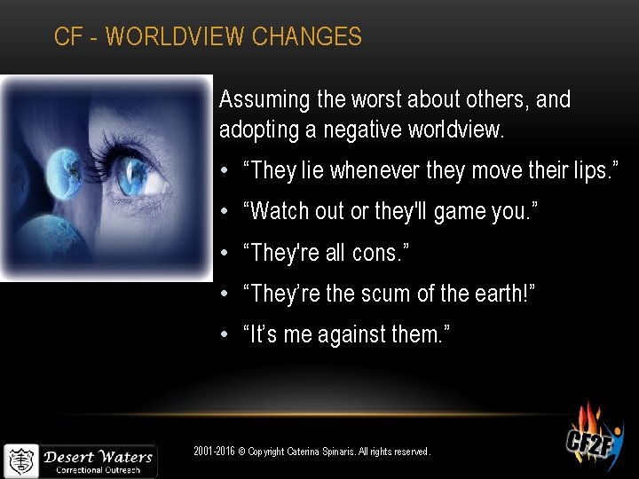 CF - WORLDVIEW CHANGES Assuming the worst about others, and adopting a negative worldview.
