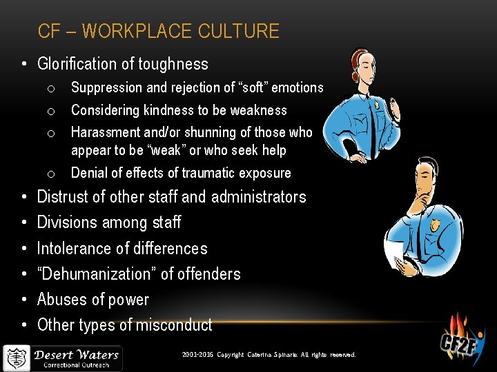 CF – WORKPLACE CULTURE • Glorification of toughness o o • • • Suppression