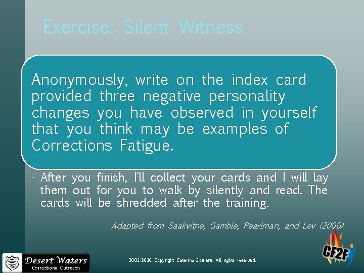 Exercise: Silent Witness Anonymously, write on the index card provided three negative personality changes