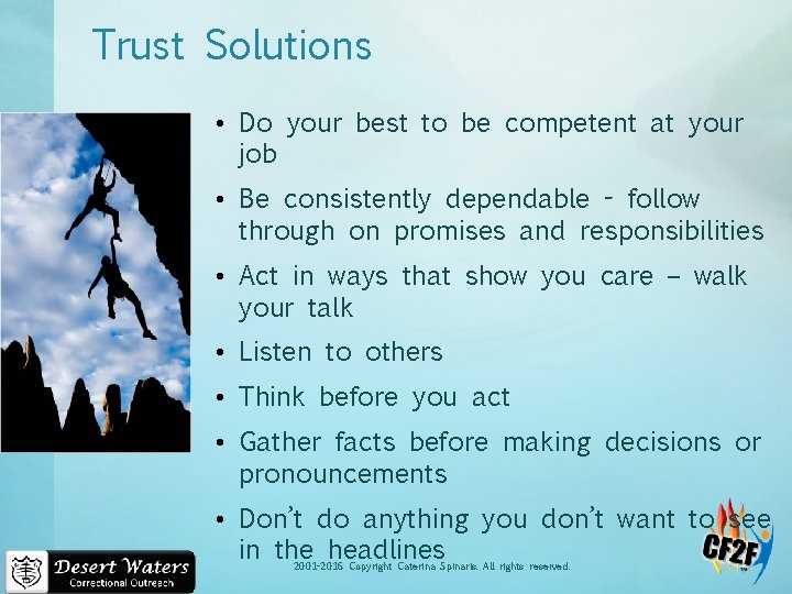 Trust Solutions • Do your best to be competent at your job • Be