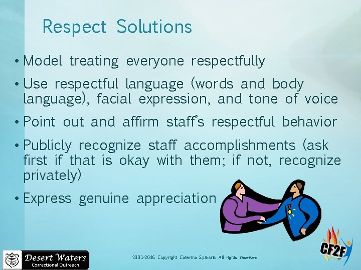 Respect Solutions • Model treating everyone respectfully • Use respectful language (words and body