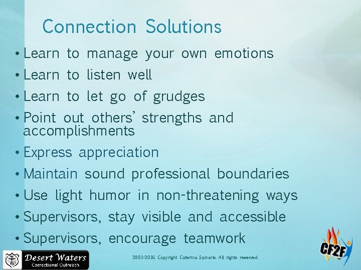 Connection Solutions • Learn to manage your own emotions • Learn to listen well