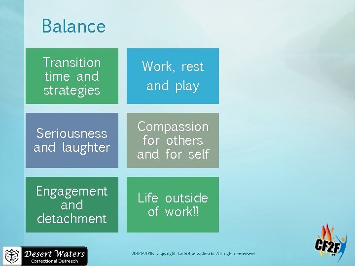 Balance Transition time and strategies Work, rest and play Seriousness and laughter Compassion for