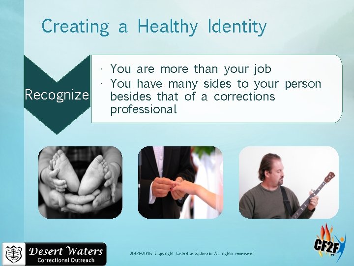 Creating a Healthy Identity • You are more than your job • You have