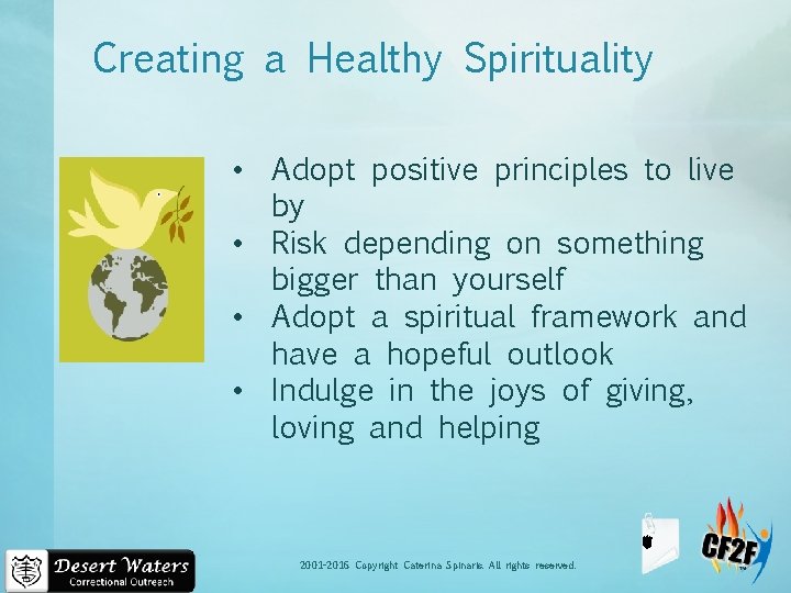 Creating a Healthy Spirituality • Adopt positive principles to live by • Risk depending