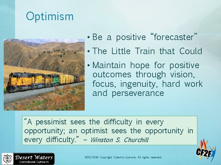 Optimism • Be a positive “forecaster” • The Little Train that Could • Maintain