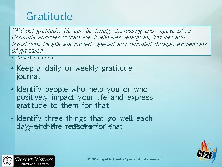 Gratitude “Without gratitude, life can be lonely, depressing and impoverished. Gratitude enriches human life.