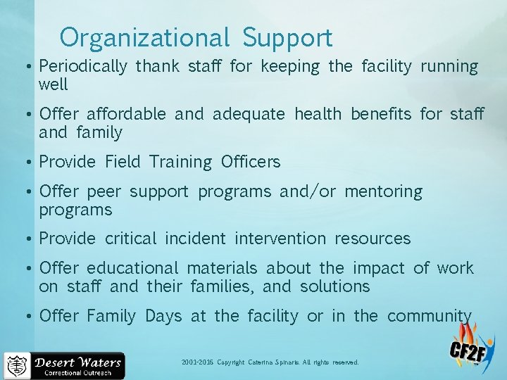 Organizational Support • Periodically thank staff for keeping the facility running well • Offer