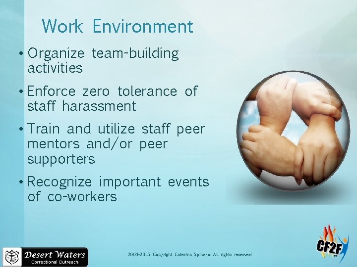 Work Environment • Organize team-building activities • Enforce zero tolerance of staff harassment •