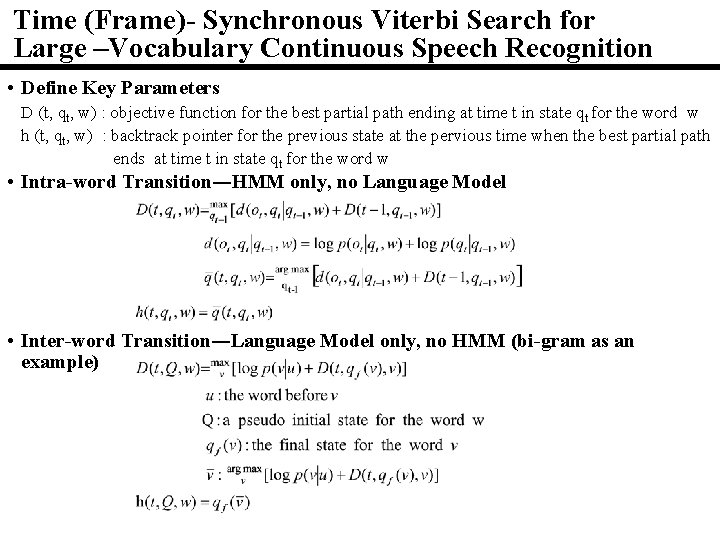 Time (Frame)- Synchronous Viterbi Search for Large –Vocabulary Continuous Speech Recognition • Define Key Time (Frame)- Synchronous Viterbi Search for Large –Vocabulary Continuous Speech Recognition • Define Key