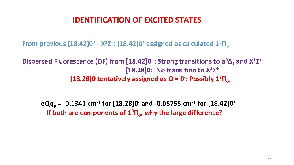 IDENTIFICATION OF EXCITED STATES From previous [18. 42]0+ - X 1Σ+: [18. 42]0+ assigned
