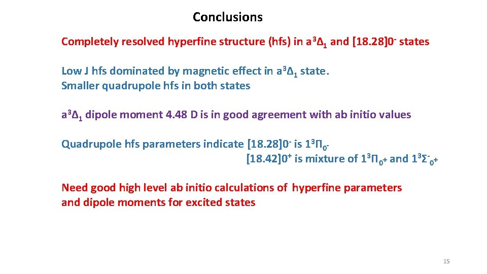 Conclusions Completely resolved hyperfine structure (hfs) in a 3Δ 1 and [18. 28]0 -
