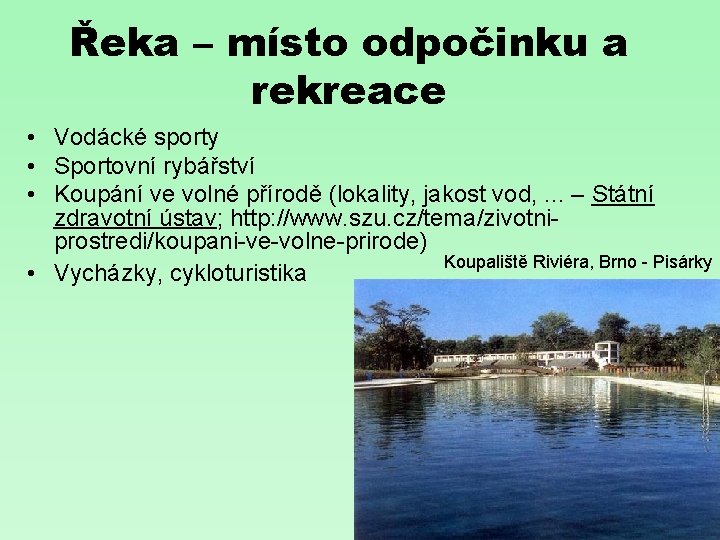 Řeka – místo odpočinku a rekreace • Vodácké sporty • Sportovní rybářství • Koupání