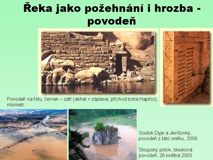 Řeka jako požehnání i hrozba povodeň Povodeň na Nilu, červen – září (akhet =