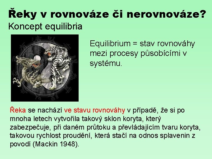 Řeky v rovnováze či nerovnováze? Koncept equilibria Equilibrium = stav rovnováhy mezi procesy působícími