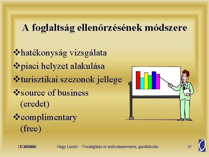 A foglaltság ellenőrzésének módszere vhatékonyság vizsgálata vpiaci helyzet alakulása vturisztikai szezonok jellege vsource of