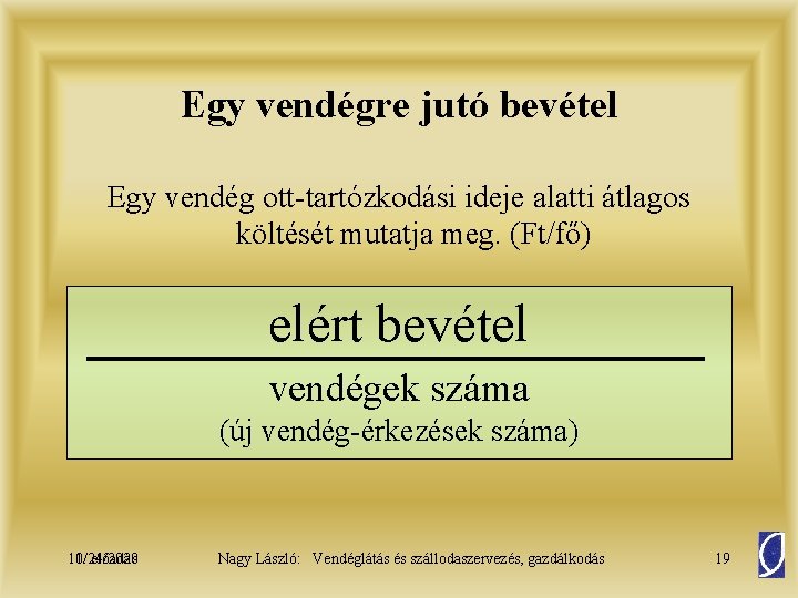 Egy vendégre jutó bevétel Egy vendég ott-tartózkodási ideje alatti átlagos költését mutatja meg. (Ft/fő)