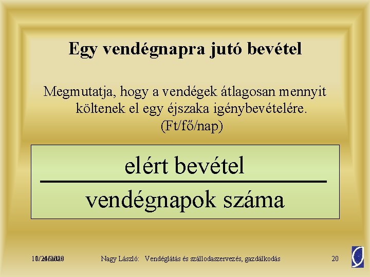 Egy vendégnapra jutó bevétel Megmutatja, hogy a vendégek átlagosan mennyit költenek el egy éjszaka