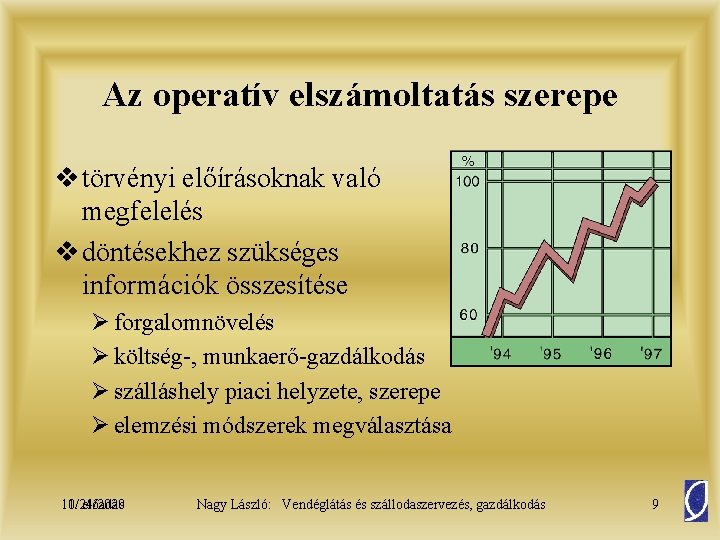 Az operatív elszámoltatás szerepe v törvényi előírásoknak való megfelelés v döntésekhez szükséges információk összesítése