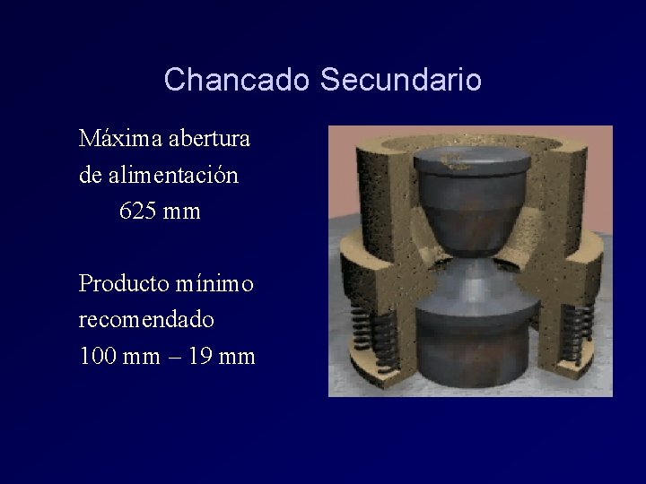 Chancado Secundario Máxima abertura de alimentación 625 mm Producto mínimo recomendado 100 mm – Chancado Secundario Máxima abertura de alimentación 625 mm Producto mínimo recomendado 100 mm –