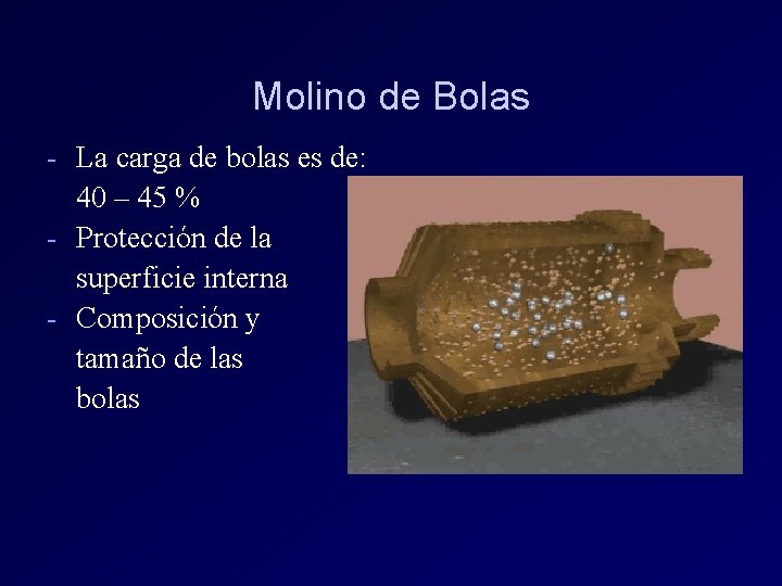 Molino de Bolas - La carga de bolas es de: 40 – 45 % Molino de Bolas - La carga de bolas es de: 40 – 45 %