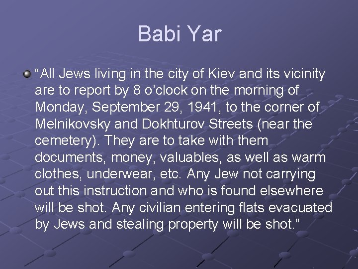 Babi Yar “All Jews living in the city of Kiev and its vicinity are