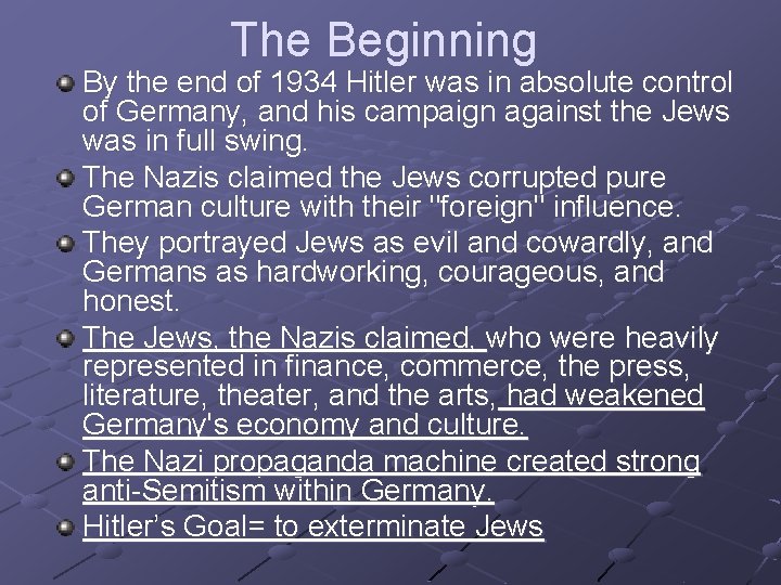 The Beginning By the end of 1934 Hitler was in absolute control of Germany,