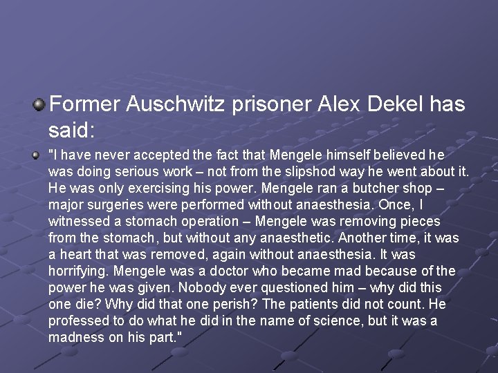 Former Auschwitz prisoner Alex Dekel has said: "I have never accepted the fact that