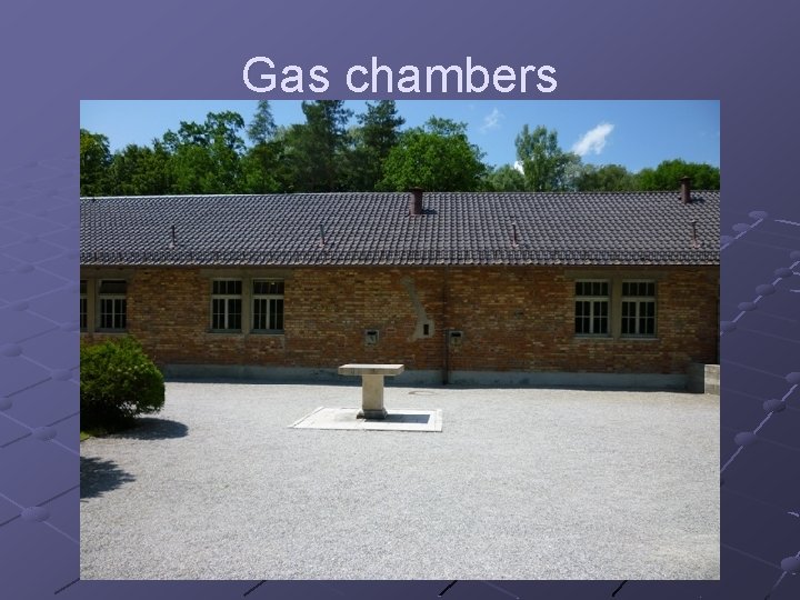 Gas chambers 