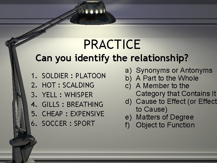 PRACTICE Can you identify the relationship? 1. 2. 3. 4. 5. 6. SOLDIER :