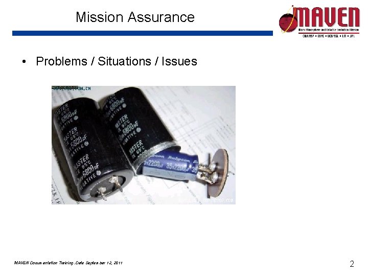 Mission Assurance • Problems / Situations / Issues MAVEN Documentation Training. Date September 12,