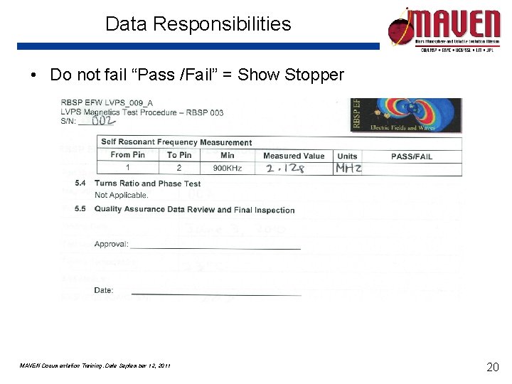 Data Responsibilities • Do not fail “Pass /Fail” = Show Stopper MAVEN Documentation Training. Data Responsibilities • Do not fail “Pass /Fail” = Show Stopper MAVEN Documentation Training.