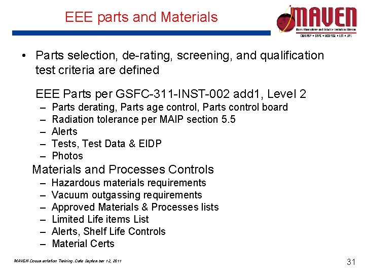 EEE parts and Materials • Parts selection, de-rating, screening, and qualification test criteria are