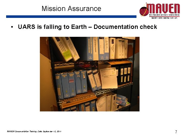 Mission Assurance • UARS is falling to Earth – Documentation check MAVEN Documentation Training.