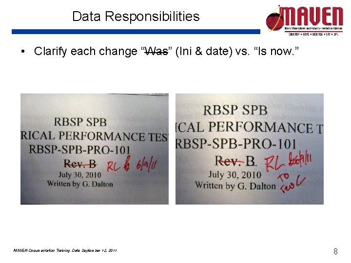 Data Responsibilities • Clarify each change “Was” (Ini & date) vs. “Is now. ” Data Responsibilities • Clarify each change “Was” (Ini & date) vs. “Is now. ”