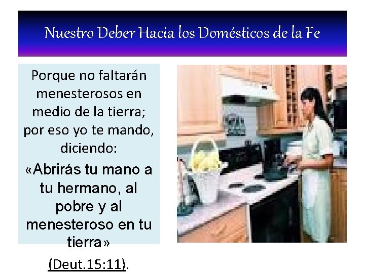 Nuestro Deber Hacia los Domésticos de la Fe Porque no faltarán menesterosos en medio