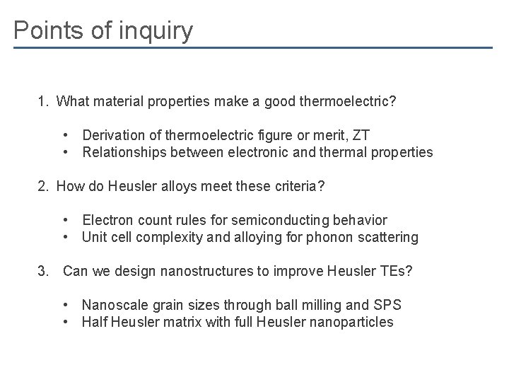 Points of inquiry 1. What material properties make a good thermoelectric? • Derivation of