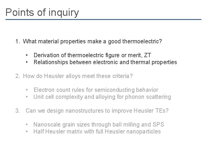 Points of inquiry 1. What material properties make a good thermoelectric? • Derivation of