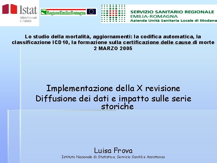 Lo studio della mortalità, aggiornamenti: la codifica automatica, la classificazione ICD 10, la formazione