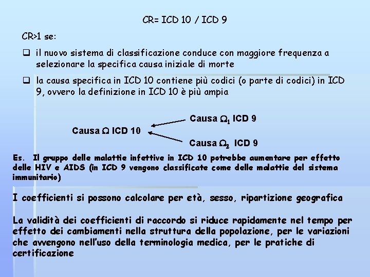 CR= ICD 10 / ICD 9 CR>1 se: q il nuovo sistema di classificazione