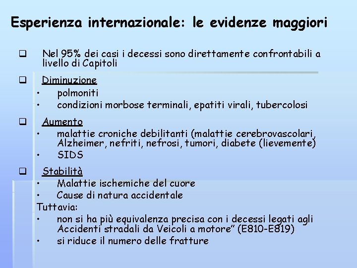 Esperienza internazionale: le evidenze maggiori q Nel 95% dei casi i decessi sono direttamente