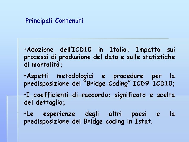Principali Contenuti • Adozione dell’ICD 10 in Italia: Impatto sui processi di produzione del